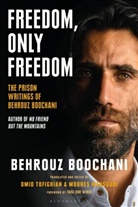 Behrouz Boochani, Moones Mansoubi, Omid Tofighian, Tofighian Omid - Freedom, Only Freedom