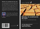 Raja Rizwan Hussain, M. Junaid Shafique, Raja Rizwan Hussain - M&eacute;todos de estabilizaci&oacute;n del suelo