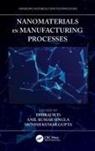 Dhiraj Singla Sud, Munish Kumar Gupta, Gupta Munish Kumar, Anil Kumar Singla, Dhiraj Sud - Nanomaterials in Manufacturing Processes