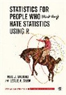 Neil J. Salkind, Neil J. J. Salkind, Salkind Neil J., Leslie A. Shaw, Leslie A. A. Shaw - Statistics for People Who Think They Hate Statistics Using R