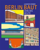 Leander Zerwer - Berlin baut: Architektur, Stadtgeschichte und Baukultur von 1946 bis heute - Ein Architekturf&uuml;hrer und Bildband im Comicstil
