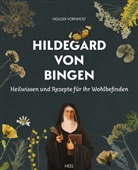 Hildegard von Bingen, Hildegard von Bingen, Holger Vornholt - Hildegard von Bingen - Heilwissen und Rezepte f&uuml;r Ihr Wohlbefinden