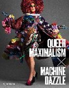 Elissa Auther, Mx Justin Vivian Bond, Mx. Justin Vivian Bond, Taylor Mac, Madison Moore, Dav Roman... - Queer Maximalism x Machine Dazzle