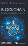 Bin Wang, Jun Zou, Bin Wang, Wang Bin, Yang Yan, Yang Yan... - Blockchain: Empowering Digital Economy