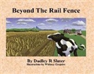 DUDLEY R. SLATER, Dudley R. Slater, Whitney Gregoire - Beyond the Rail Fence
