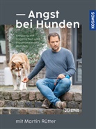 Andrea Buisman, Martin R&uuml;tter - Angst bei Hunden - mit Martin R&uuml;tter