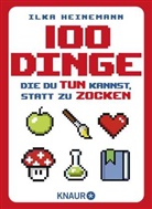 Ilka Heinemann - 100 Dinge, die du tun kannst, statt zu zocken