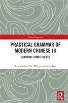 Gu Wei, Pan Wenyu, Liu Yuehua, Liu Wenyu Yuehua, Yuehua Liu - Practical Grammar of Modern Chinese III