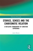 Jamie Barnes - Stories, Senses and the Charismatic Relation