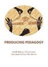 Lorelle Burton, Ann Dashwood, Jill Lawrence - Producing Pedagogy