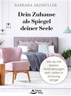 Barbara Arzm&uuml;ller - Dein Zuhause als Spiegel deiner Seele