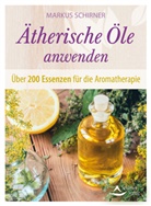 Markus Schirner - &Auml;therische &Ouml;le anwenden