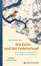 Bibi Dumon Tak, Marije Tolman, Marije Tolman, Meike Blatnik - Die Eiche und der Federschopf