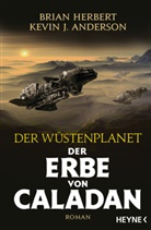 Kevin J Anderson, Kevin J. Anderson, Brian Herbert - Der W&uuml;stenplanet - Der Erbe von Caladan