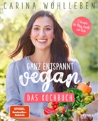 Carina Wohlleben - Ganz entspannt vegan - Das Kochbuch