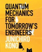 Kono Junichiro Kono, Junichiro Kono, Junichiro (Rice University Kono, Kono Junichiro - Quantum Mechanics for Tomorrow''s Engineers