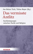 Mayer, Tobias Mayer, Jan-Heiner T&uuml;ck - Das vermisste Antlitz