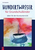 Ela Madreiter - Hundertwasser f&uuml;r Grundschulkinder