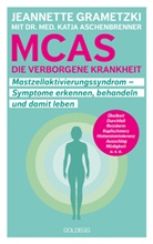 Katja Aschenbrenner, Katja (Dr. med Aschenbrenner, Jeannette Grametzki - MCAS - die verborgene Krankheit - Mastzellaktivierungssyndrom. Symptome erkennen, behandeln, damit leben. Umgang mit Mastzellaktivierungssyndrom und Histaminintoleranz: Erfahrungsberichte und Tipps f&uuml;r den Alltag.