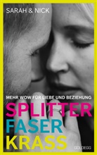 Rolf Kr&uuml;ger, Sarah &amp; Nick - splitterfaserkrass. Mehr Wow f&uuml;r Liebe und Beziehung. Der Beziehungsratgeber zum Podcast "beziehungsweise unverbl&uuml;mt": Verschiedene Beziehungsmodelle und der Mut zur Beziehung nach dem Fremdgehen.