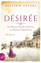 Allison Pataki - D&eacute;sir&eacute;e - Im Herzen der Revolution, im Herzen Napoleons