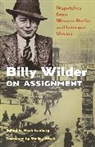 Billy Wilder, Noah Isenberg, Isenberg Noah - Billy Wilder on Assignment