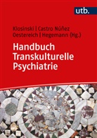 Sandra Castro N&uacute;&ntilde;ez, Thomas Hegemann, Matthias Klosinski, Oeste, Cornelia Oestereich, Corneli Oestereich (Dr.) u a - Handbuch Transkulturelle Psychiatrie