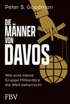 Peter S Goodman, Peter S. Goodman - Die M&auml;nner von Davos