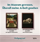 Wolfgang Luef - Im Museum gewesen. &Uuml;berall meine Arbeit gesehen