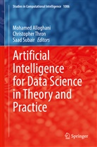 Mohamed Alloghani, Saad Subair, Christopher Thron - Artificial Intelligence for Data Science in Theory and Practice