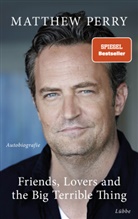 Matthew Perry - Friends, Lovers and the Big Terrible Thing