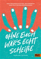 J&ouml;rg Bernardy, Lisa Krusche - Ohne euch w&auml;r's echt schei&szlig;e