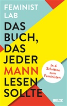 Feminist Lab, Amy Herr, Vincent-Immanuel Herr, William McInerney, Aileen McKay, Robert Peter... - Das Buch, das jeder Mann lesen sollte