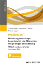Dirk Bruland, &Auml;nne-D&ouml;rte Latteck, Anton Mauro, Antonia Mauro - Praxisbuch F&ouml;rderung von Alltagsbewegungen von Menschen mit geistiger Behinderung