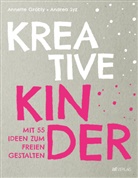 Annette Gr&ouml;bly, Andrea Syz - Kreative Kinder