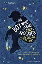 C G Drews, C. G. Drews, Cg Drews - The Boy Who Steals Houses: The Girl Who Steals His Heart