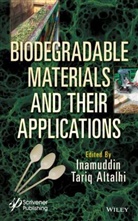 Tariq Altalhi, Tariq A Altalhi, Tariq A. Altalhi, Inamuddin, I Inamuddin, Tariq Inamuddin Altalhi... - Biodegradable Materials and Their Applications