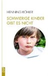 Henning K&ouml;hler - Schwierige Kinder gibt es nicht