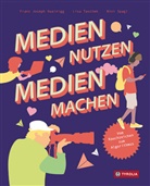 Franz-Joseph Huainigg, Nini Spagl, Li Taschek, Lisa Taschek, Nini Spagl - Medien nutzen - Medien machen
