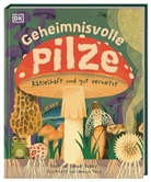 Lynne Boddy, Wenjia Tang, DK Verlag - Kids - Geheimnisvolle Pilze