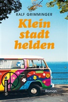 Ralf Grimminger - Kleinstadthelden