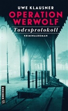 Uwe Klausner - Operation Werwolf - Todesprotokoll