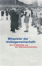 Gregor Hofmann - Mitspieler der &raquo;Volksgemeinschaft&laquo;