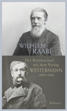 Wilhelm Raabe, George Westermann, Anne Petersen, Anne Petersen (Dr.) - Der Briefwechsel mit dem Verlag Westermann (1857-1910)