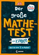 Gareth Moore, Gareth (Dr.) Moore, Chris Dickason, Loewe Lernen und R&auml;tseln, Loewe Lernen und R&auml;tseln - Der gro&szlig;e Mathetest f&uuml;r Kinder - Bist du eine 1 in Mathe?