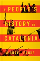 Michael Eaude, Eaude Michael, Eaude Michael Eaude - People''s History of Catalonia