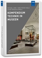 M John, M. John, H -P Thiele, H. -P. Thiele, H.-P. Thiele, Achim Trogisch... - Kompendium Technik in Museen