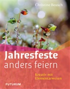Beusch Christine - Jahresfeste anders feiern