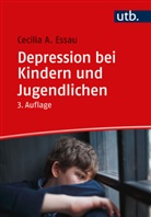 Cecilia A Essau, Cecilia A. Essau - Depression bei Kindern und Jugendlichen