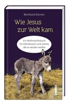 Reinhard K&ouml;rner, Reinhard (Dr.) K&ouml;rner, Dr. Reinhard K&ouml;rner OCD - Wie Jesus zur Welt kam
